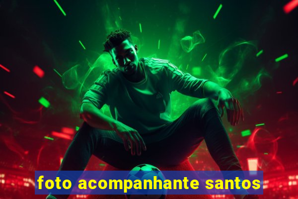 foto acompanhante santos