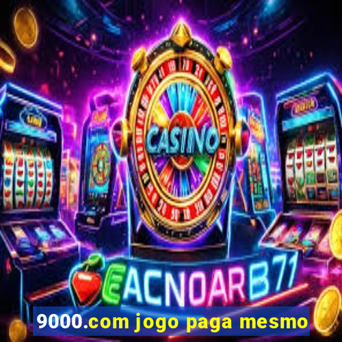 9000.com jogo paga mesmo