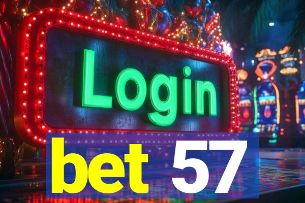 bet 57