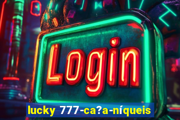 lucky 777-ca?a-níqueis