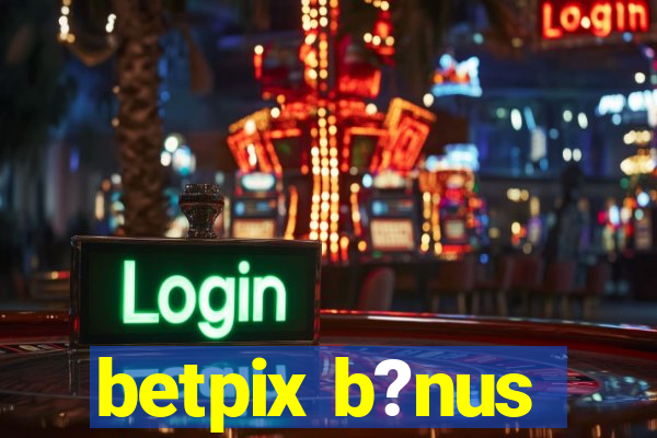 betpix b?nus