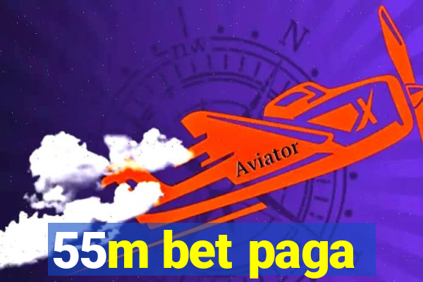 55m bet paga