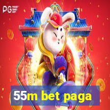 55m bet paga