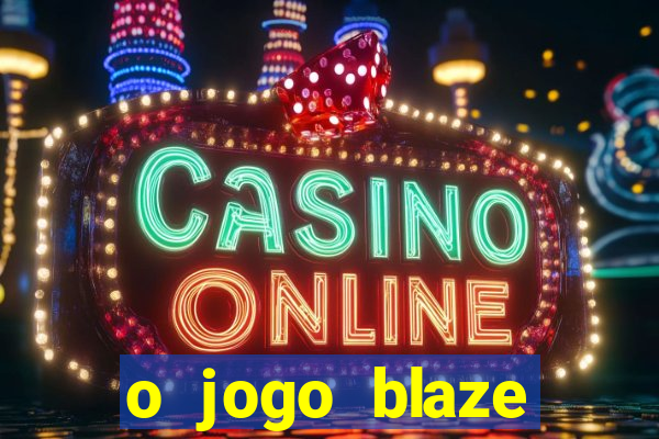 o jogo blaze casino paga mesmo