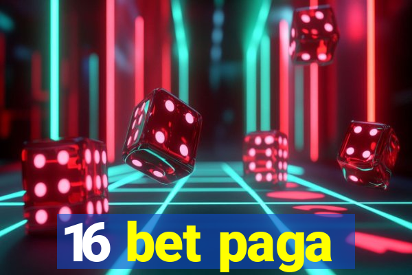 16 bet paga