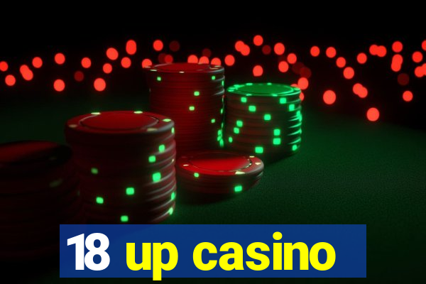 18 up casino