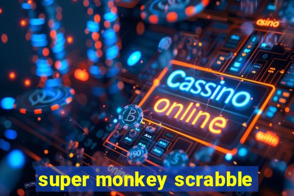 super monkey scrabble