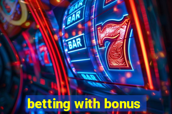 betting with bonus