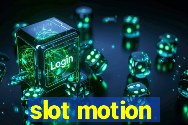 slot motion