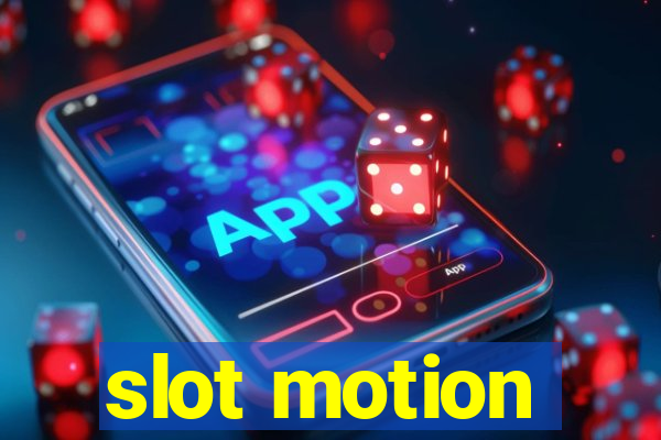 slot motion