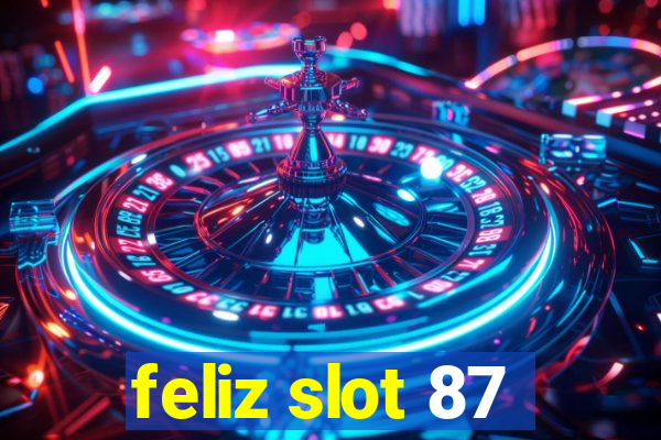 feliz slot 87