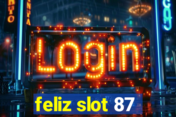 feliz slot 87