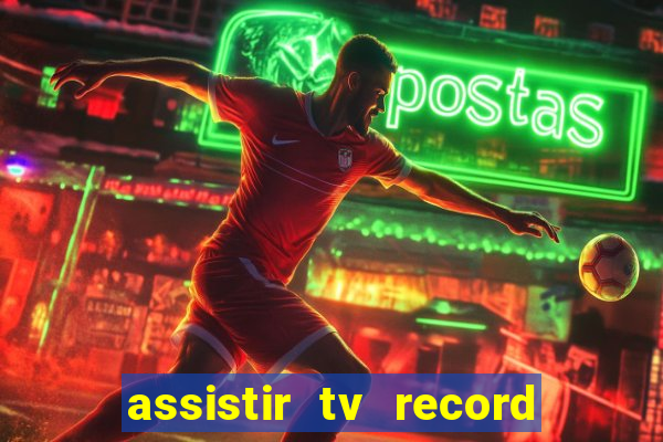 assistir tv record ao vivo