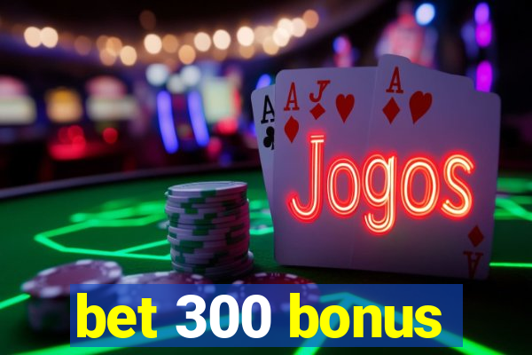 bet 300 bonus