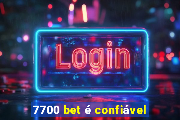 7700 bet é confiável