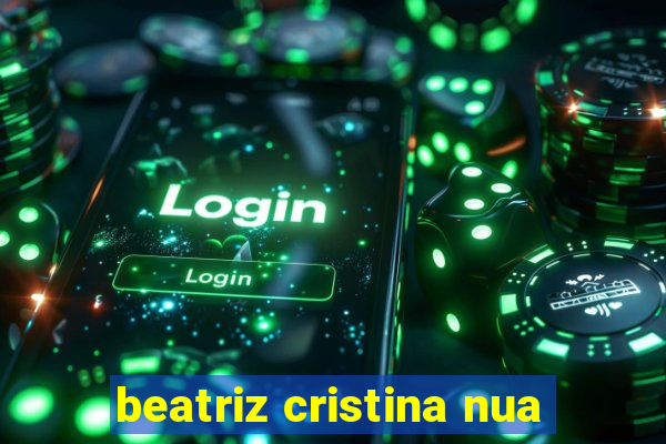 beatriz cristina nua