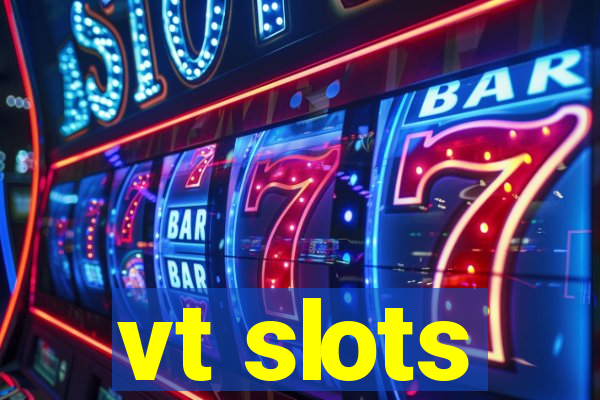 vt slots