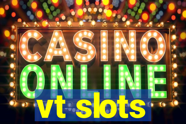 vt slots