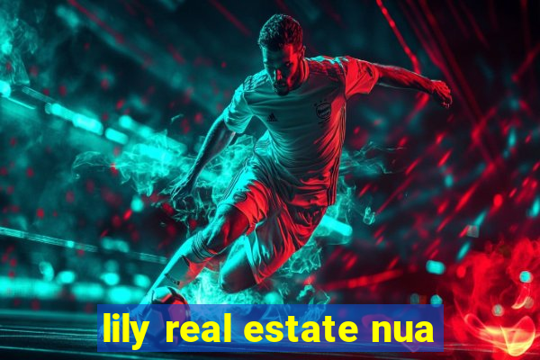 lily real estate nua