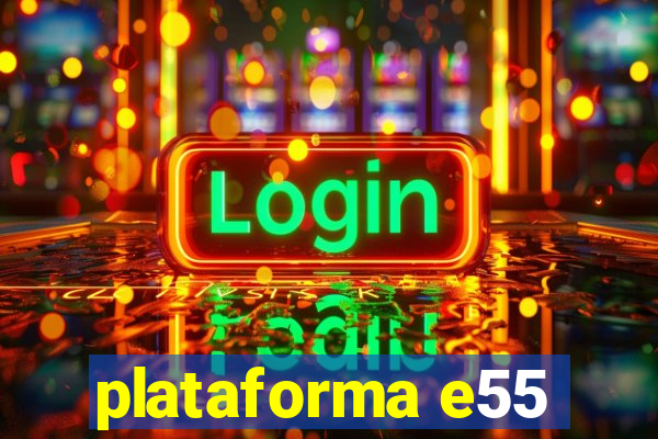 plataforma e55