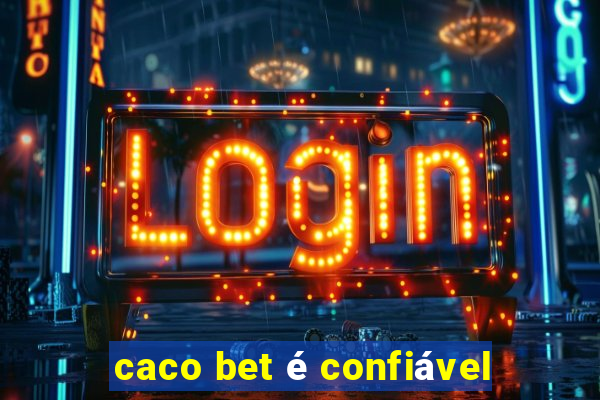 caco bet é confiável