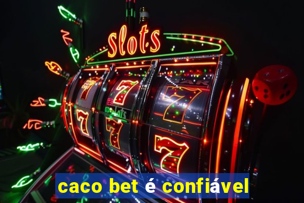 caco bet é confiável