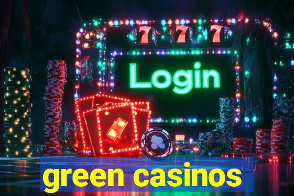 green casinos