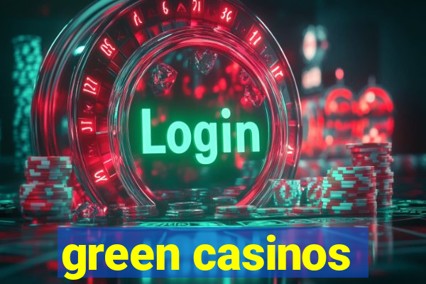 green casinos