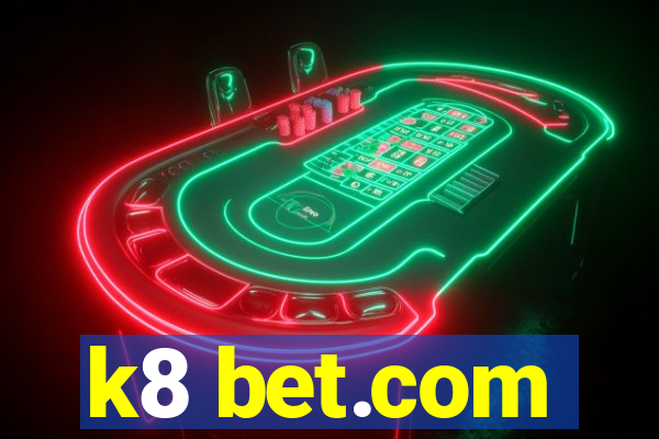 k8 bet.com