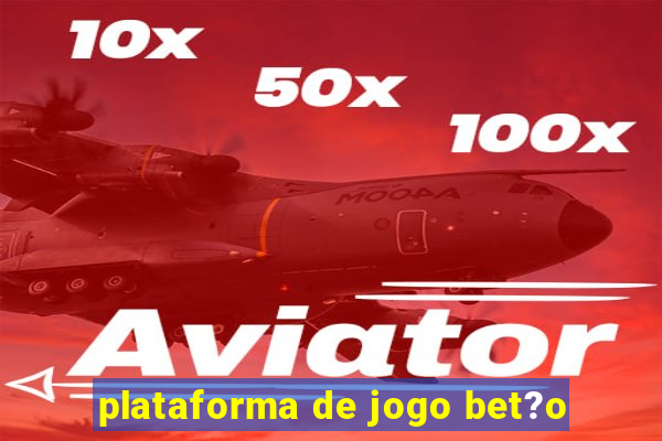 plataforma de jogo bet?o