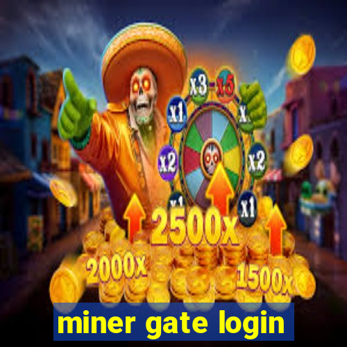 miner gate login