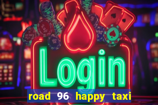 road 96 happy taxi security password