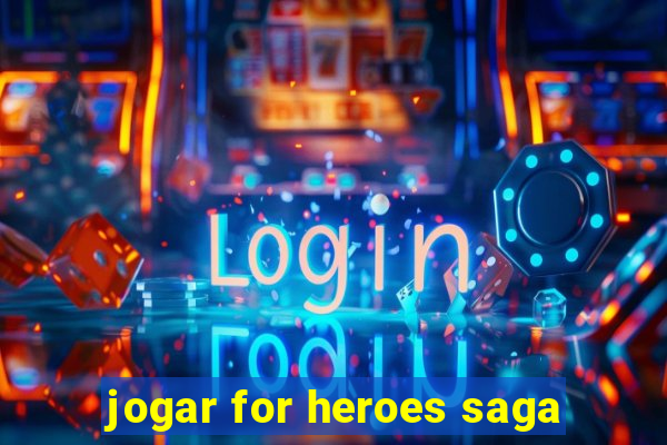 jogar for heroes saga