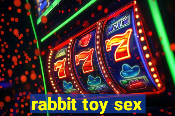 rabbit toy sex