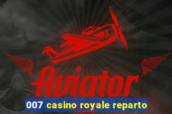 007 casino royale reparto