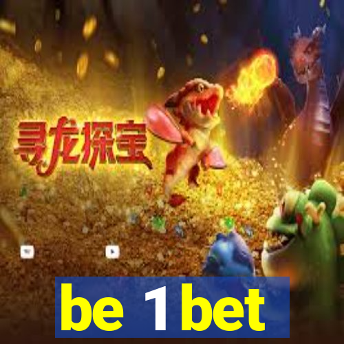 be 1 bet