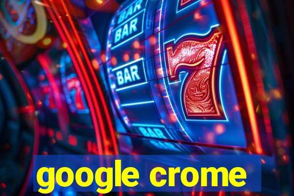 google crome