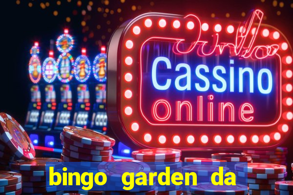 bingo garden da dinheiro mesmo