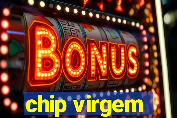 chip virgem