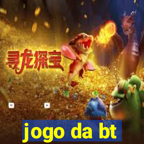 jogo da bt