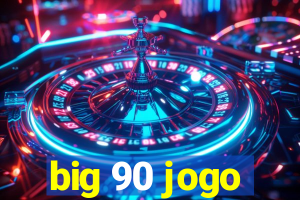 big 90 jogo