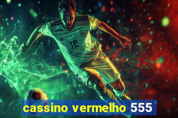 cassino vermelho 555