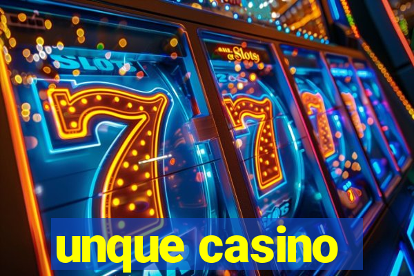 unque casino