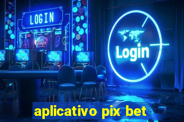 aplicativo pix bet