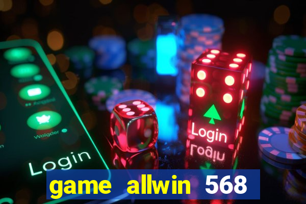 game allwin 568 com login