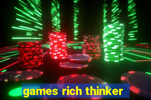 games rich thinker