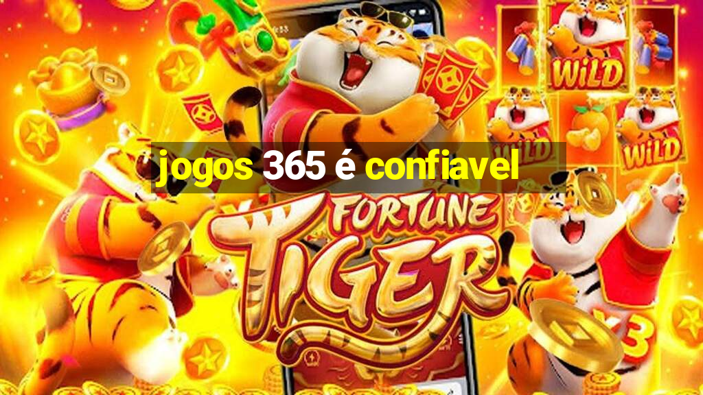 jogos 365 é confiavel