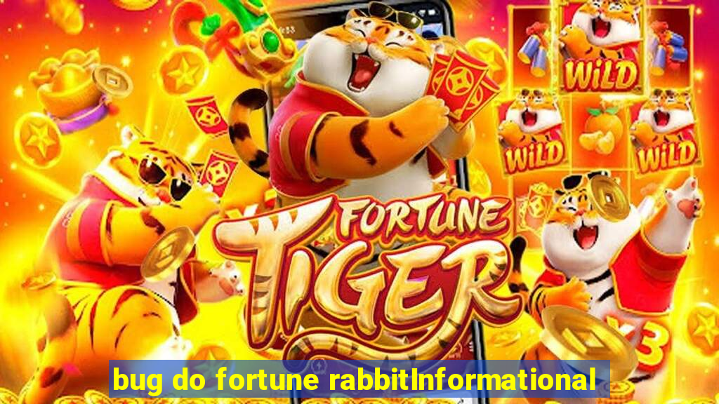 bug do fortune rabbitInformational