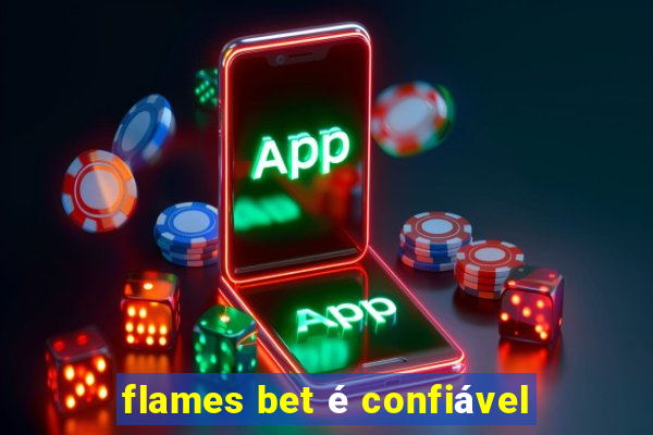 flames bet é confiável