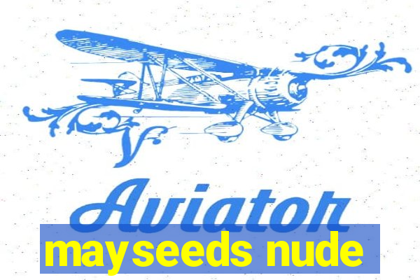 mayseeds nude